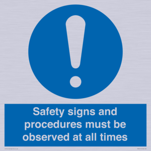 Safety signs and procedures must be observed at all times